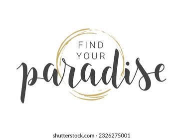 Vector Stock Illustration. Handwritten Lettering of Find Your Paradise. Template for Banner, Card, Label, Postcard, Poster, Sticker, Print or Web Product. Objects Isolated on White Background.