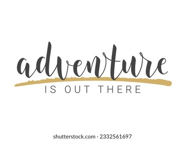 Vector Stock Illustration. Handwritten Lettering of Adventure Is Out There. Template for Banner, Card, Label, Postcard, Poster, Sticker, Print or Web Product. Objects Isolated on White Background.