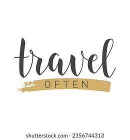 Vector Stock Illustration. Handwritten Lettering of Travel Often. Template for Banner, Card, Label, Postcard, Poster, Sticker, Print or Web Product. Objects Isolated on White Background.