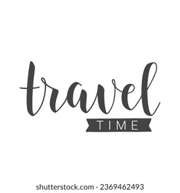 Vector Stock Illustration. Handwritten Lettering of Travel Time. Template for Banner, Card, Label, Postcard, Poster, Sticker, Print or Web Product. Objects Isolated on White Background.