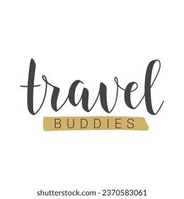 Vector Stock Illustration. Handwritten Lettering of Travel Buddies. Template for Banner, Card, Label, Postcard, Poster, Sticker, Print or Web Product. Objects Isolated on White Background.