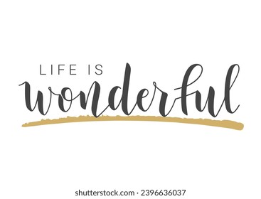 Vector Stock Illustration. Handwritten Lettering of Life is Wonderful. Template for Banner, Card, Label, Postcard, Poster, Sticker, Print or Web Product. Objects Isolated on White Background.