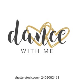 Vector Stock Illustration. Handwritten Lettering of Dance with Me. Template for Banner, Card, Label, Postcard, Poster, Sticker, Print or Web Product. Objects Isolated on White Background.