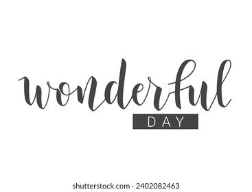 Vector Stock Illustration. Handwritten Lettering of Wonderful Day. Template for Banner, Card, Label, Postcard, Poster, Sticker, Print or Web Product. Objects Isolated on White Background.
