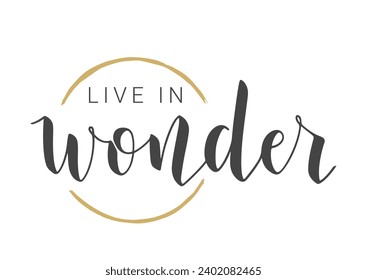 Vector Stock Illustration. Handwritten Lettering of Live in Wonder. Template for Banner, Card, Label, Postcard, Poster, Sticker, Print or Web Product. Objects Isolated on White Background.