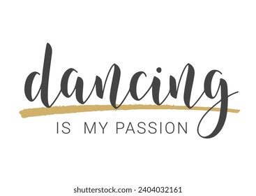 Vector Stock Illustration. Handwritten Lettering of Dancing is My Passion. Template for Banner, Card, Label, Postcard, Poster, Sticker, Print or Web Product. Objects Isolated on White Background.