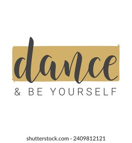 Vector Stock Illustration. Handwritten Lettering of Dance and Be Yourself. Template for Banner, Card, Label, Postcard, Poster, Sticker, Print or Web Product. Objects Isolated on White Background.