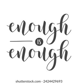 Vector Stock Illustration. Handwritten Lettering of Enough Is Enough. Template for Banner, Card, Label, Postcard, Poster, Sticker, Print or Web Product. Objects Isolated on White Background.