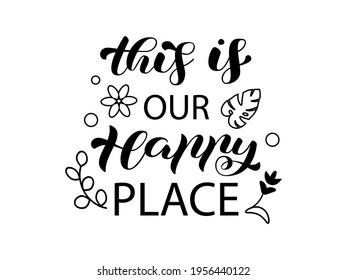 Vector stock illustration. This is our happy place brush lettering for banner