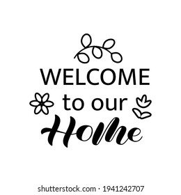 Vector stock illustration. Welcome to our home brush lettering for banner