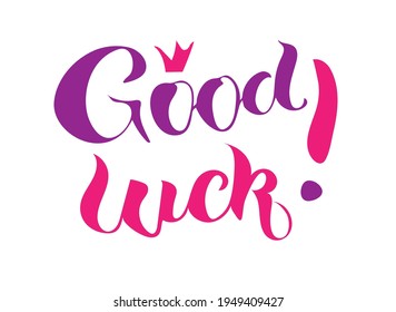 Vector, stock, isolated, pink and violet illustration of the inscription, lettering of the composition: "Good luck", for kids, children or girls, packaging design, post-cards. clothes
