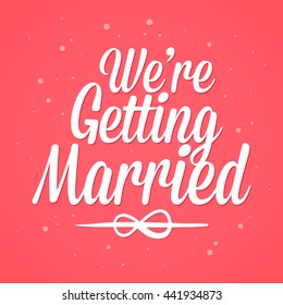 Vector Stock Of We Are Getting Married Typography Sign
