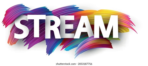 Vector stream sign over multi-colored brush strokes background. Capital letters text.