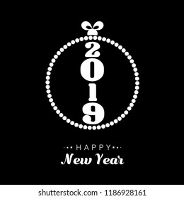 Vector style simple bauble ring of circles with Happy New Year 2019 designed in white on a black isolated background