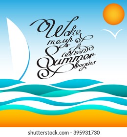 Vector style summer design poster with sun and birds. Handwritten quotes calligraphy. Vector illustration EPS10 - stock vector. Phrase wake me up when summer begins for print on the cover or website.