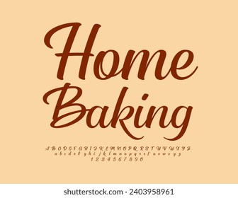 Vector stylish label Home Baking. Beautiful Calligraphic Font. Modern Alphabet Letters, Numbers and Symbols set.