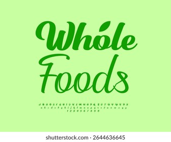 Vector Stylish label Whole Foods. Eco Green Font. Minimal Cursive Alphabet Letters and Numbers set.