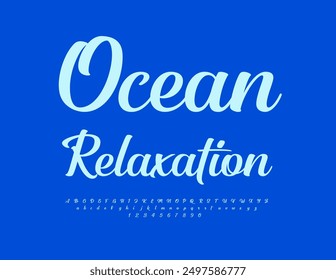 Vector stylish sign Ocean Relaxation. Modern Calligraphic Font. Beautiful Alphabet Letters and Numbers set.