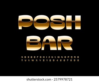 Vector stylish signboard Posh Bar. Elegant Gold Font. Exclusive Luxury Alphabet Letters and Numbers set.