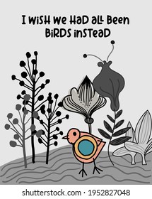 vector of stylized bird and plants with quote I wish we had all been birds instead