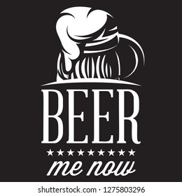 Vector stylized quote on the topic of beer. White text on a black background. beer me now.