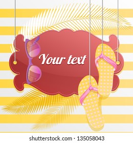 Vector summer background with carved place for text, sunglasses and flip-flops on sunshine background