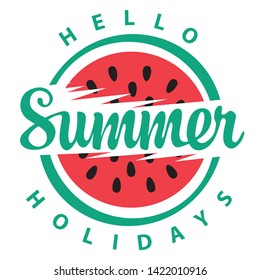 Vector summer banner with calligraphic inscription Hello Summer Holidays and decorative watermelon. Can be used for summer poster, flyer, logo, invitation, card, t-shirt design