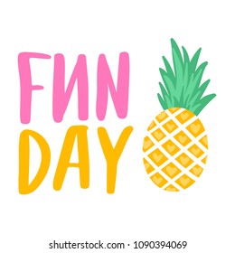 Vector summer card with cute pineapple. Fun day. Trendy illustration. Colorful art for print design, greeting card, posters, party decorations.