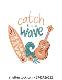 Vector summer cartoon illustration with ukulele, surfboard, wave, flower and lettering ‘Catch the wave’. For print, poster and card.