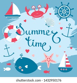 vector summer collection. Vector cartoon card with summer symbols: crab, helm, anchor, lifebuoy, starfish, sailing ship, whale, shell. Hand drawn lettering Summer Time on brush stroke