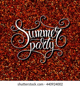 Vector summer party background. Graphic elements: red seamless glitter texture and  handwritten lettering (3d letters text). Perfect for card, wallpaper, poster, invitation design and decoration. EPS 