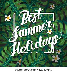 Vector Summer poster with palm leaves and trendy lettering. Hand drawn quote "Best Summer Holidays"