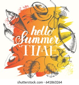 Vector summer poster with tropical flower, ice cream, cocktail, palm leaves and tropical fruit on bright orange brush stroke. Hand made lettering "Hello Summer Time". Sketch, hand drawn illustration.