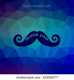 Vector Super Dad Poster on Blue Polygonal Background. Happy Fathers Day