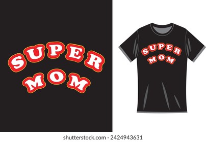 Vector super mom text lettering T-shirt design