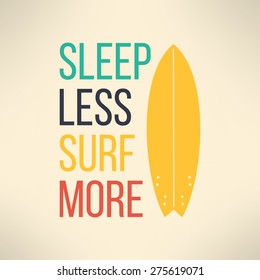 Vector surf typography sleep less surf more. T-shirt surfboard graphic design. Inspirational sports background.