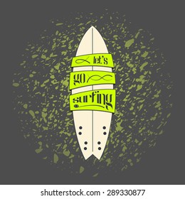 Vector surfboard in dark cartoon graffiti design on grunge background. Surfing board with text banners on it and inspirational lettering.