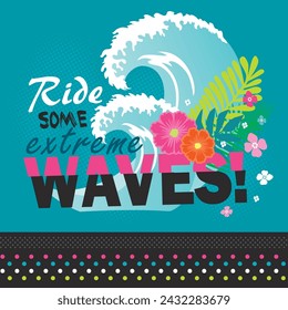 Vector surfing theme print. Artwork features extreme waves text with tropical flowers and large ocean waves on a blue background. Repeating multi-colored polka dot print. Apparel graphic artwork.