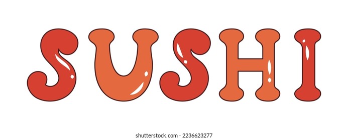 Vector sushi text in retro style. Sushi word 70s. Groovy.