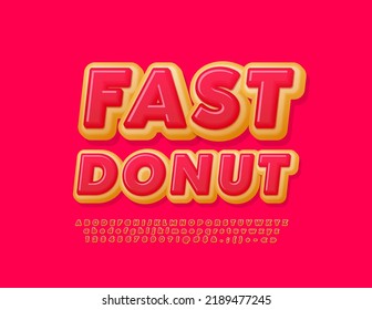 Vector sweet advertisement Fast Donut. Creative bright Font. Cake Alphabet Letters and Numbers set