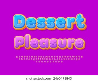 Vector Sweet banner Dessert Pleasure. Tasty Cake Font. Modern Artistic Alphabet Letters and Numbers set.