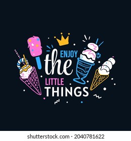 Vector Sweet Illustration of Neon Color Tasty Different Ice Cream with Crown and Word Enjoy the Little Things on Dark Background, Line art Style Design for T-shirt Print, Poster, Greeting Card