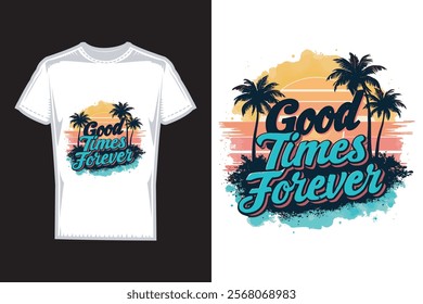 Vector t shirt design _good times forever