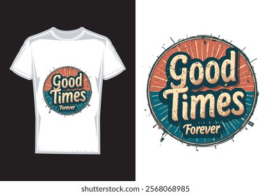 Vector t shirt design _good times forever