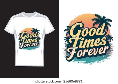 Vector t shirt design _good times forever