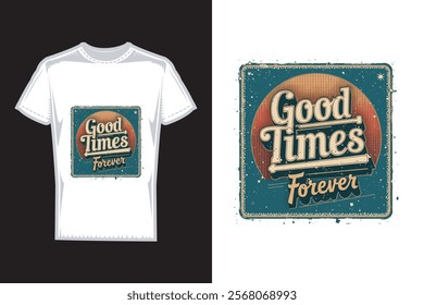 Vector t shirt design _good times forever