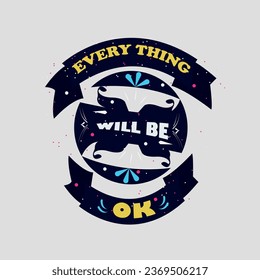 Vector t shirt design everything will be ok lettering.
