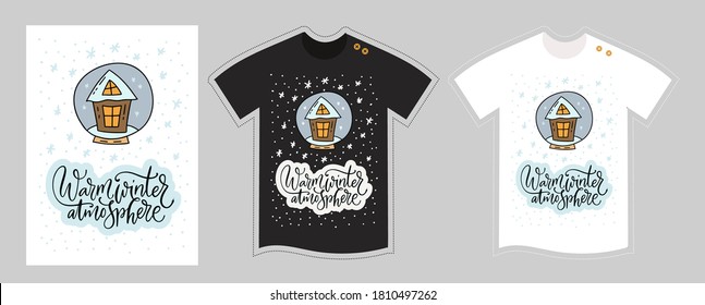 Vector t shirt design template for kids and adults on white and black. Christmas lettering quote - warm winter atmosphere. Cute cartoon detailed snow globe illustration. 