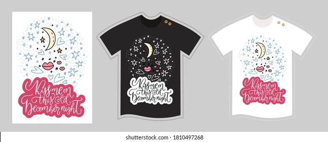 Vector t shirt design template for kids and adults on white and black. Merry Christmas winter lettering quote - Kiss me on this cold December night. Cute cartoon detailed illustration. 