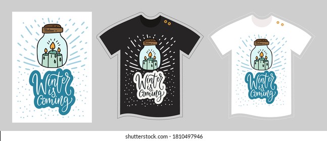 Vector t shirt design template for kids and adults on white and black. Winter is coming, lettering quote Cute cartoon candles detailed illustration. Textile graphic tee hand drawn doodle print.